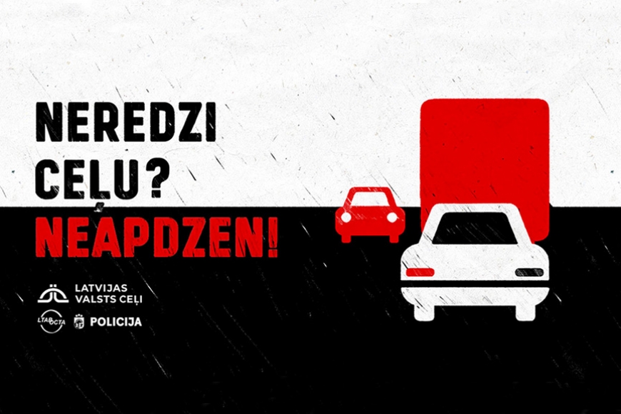 LVC aicina: “Neredzi ceļu? Neapdzen!”